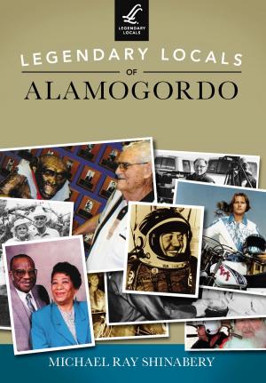Book cover of Legendary Locals of Alamogordo