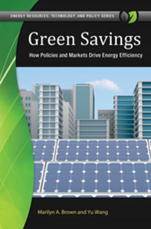 Cover of the book Green Savings: How Policies and Markets Drive Energy Efficiency by Alma Halbert Bond
