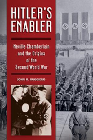 Cover of the book Hitler's Enabler: Neville Chamberlain and the Origins of the Second World War by Ed Madison, Ben DeJarnette