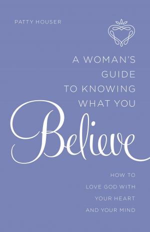 Cover of the book A Woman's Guide to Knowing What You Believe by Jeremiah J. Johnston