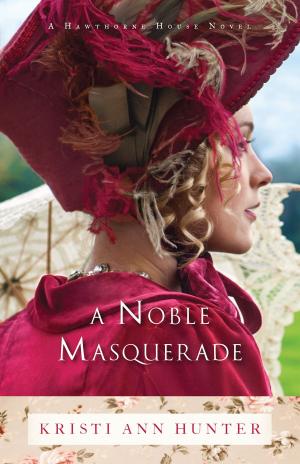 Cover of the book A Noble Masquerade (Hawthorne House Book #1) by Carter Conlon