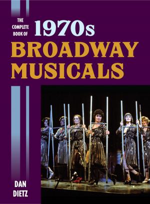 Cover of the book The Complete Book of 1970s Broadway Musicals by Constantine Santas, James M. Wilson, Maria Colavito, Djoymi Baker