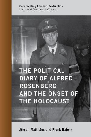 Cover of the book The Political Diary of Alfred Rosenberg and the Onset of the Holocaust by Leopoldina Plut-Pregelj, Gregor Kranjc, Žarko Lazarević, Carole Rogel