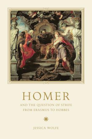 Cover of the book Homer and the Question of Strife from Erasmus to Hobbes by Dimitry Anastakis