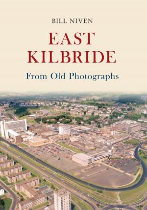 Cover of the book East Kilbride From Old Photographs by Bob Cairns