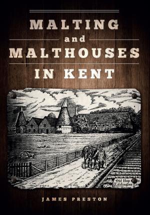 Cover of the book Malting and Malthouses in Kent by Johnny Homer