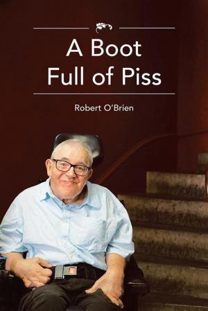 Cover of the book A Boot Full of Piss by Felicity Eagan