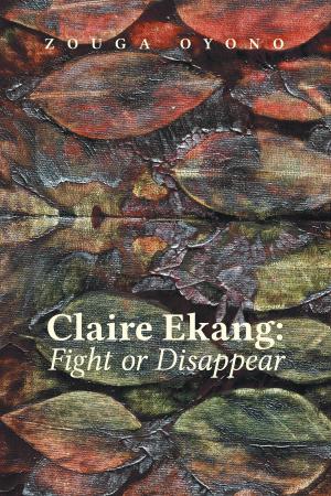 Cover of the book Claire Ekang: Fight or Disappear by Shaene Ragan