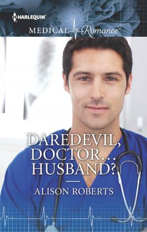 Cover of the book Daredevil, Doctor...Husband? by Isabelle Goddard, Jacqueline Navin, Annie Burrows