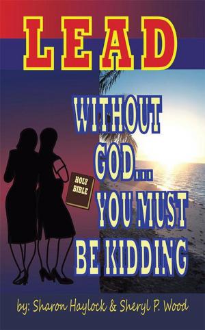 Cover of the book Lead Without God … You Must Be Kidding! by Herbert Murray