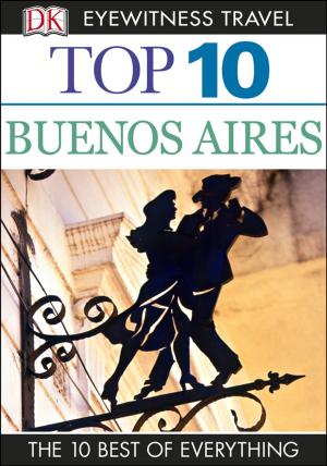 Cover of the book Top 10 Buenos Aires by DK, Dr Jonathan Horowitz, Dr Diane McIntosh