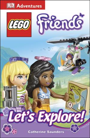 Cover of the book DK Adventures: LEGO FRIENDS: Let's Explore! by Cefn Ridout