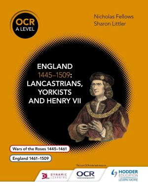 Book cover of OCR A Level History: England 1445-1509: Lancastrians, Yorkists and Henry VII
