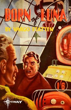 Cover of the book Born of Luna by Lionel Fanthorpe, John E. Muller, Patricia Fanthorpe
