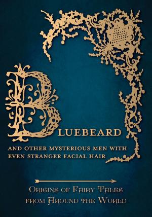 Book cover of Bluebeard - And Other Mysterious Men with Even Stranger Facial Hair (Origins of Fairy Tales from Around the World)
