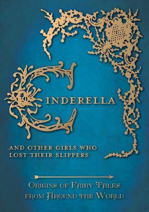 Book cover of Cinderella - And Other Girls Who Lost Their Slippers (Origins of Fairy Tales from Around the World)