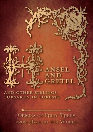 bigCover of the book Hansel and Gretel - And Other Siblings Forsaken in Forests (Origins of Fairy Tales from Around the World) by 