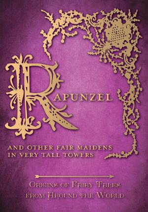 Book cover of Rapunzel - And Other Fair Maidens in Very Tall Towers (Origins of Fairy Tales from Around the World)