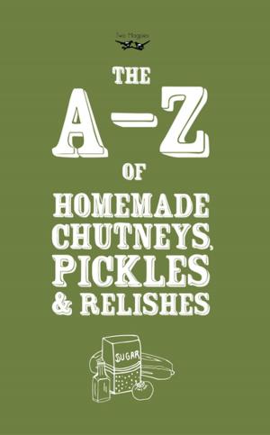 Cover of the book A-Z of Homemade Chutneys, Pickles and Relishes by Henry James