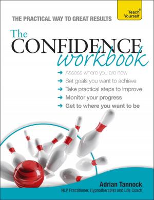 Cover of the book The Confidence Workbook: Teach Yourself by Victoria Wilson