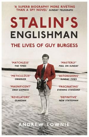 Cover of the book Stalin's Englishman: The Lives of Guy Burgess by Ann Gawthorpe, Lesley Bown
