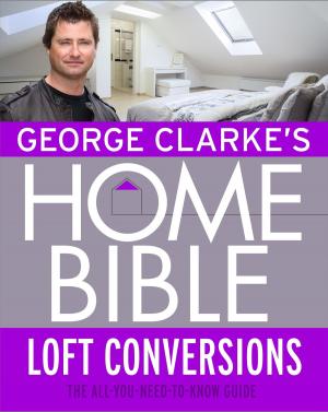 Cover of George Clarke's Home Bible: Bedrooms and Loft Conversions