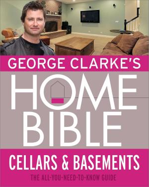 Cover of the book George Clarke's Home Bible: Cellars and Basements by Norman Spinrad