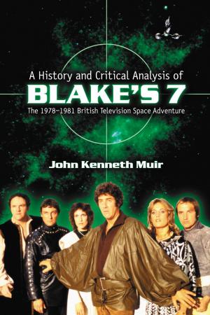 Cover of the book A History and Critical Analysis of Blake's 7, the 1978-1981 British Television Space Adventure by Robert M. Gorman, David Weeks