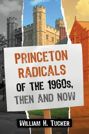 Cover of the book Princeton Radicals of the 1960s, Then and Now by Ben Davis