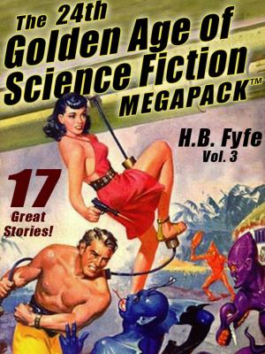 Cover of The 24th Golden Age of Science Fiction MEGAPACK ®: H.B. Fyfe (vol. 3)