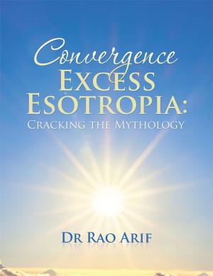 Cover of the book Convergence Excess Esotropia: Cracking the Mythology by Natasha Dalmia