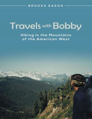Cover of the book Travels With Bobby: Hiking In the Mountains of the American West by Fred B. Mullins