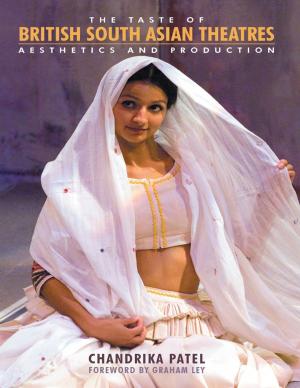 Cover of the book The Taste of British South Asian Theatres: Aesthetics and Production by Andrew Gaeddert