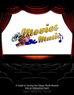 Cover of the book Movies and Music: A Guide to Turning the Classic Movie Musical Into an Interactive Event by Meryl Slipakoff Cohen, M.Ed., LCSW