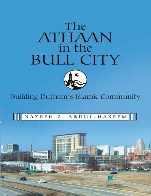 Cover of the book The Athaan In the Bull City: Building Durham’s Islamic Community by Christopher Raine