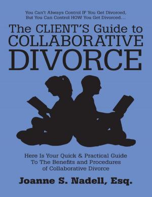 Cover of The Client’s Guide to Collaborative Divorce: Your Quick and Practical Guide to the Benefits and Procedures of Collaborative Divorce