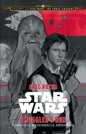 Cover of the book Journey to Star Wars: The Force Awakens:Smuggler's Run by Disney Book Group