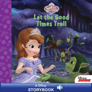 Cover of the book Sofia the First: Let the Good Times Troll by Disney Press