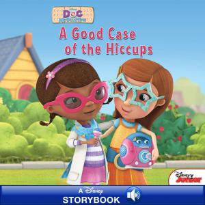 Cover of the book Doc McStuffins: A Good Case of the Hiccups by Ryan T. Higgins