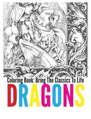 Cover of the book Dragons Coloring Book - Bring The Classics To Life by Iván Turgénieff