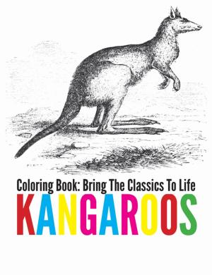 Cover of the book Kangaroos Coloring Book - Bring The Classics To Life by Compton Antonio