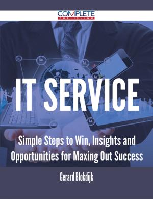 bigCover of the book It Service - Simple Steps to Win, Insights and Opportunities for Maxing Out Success by 