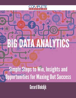 Cover of the book Big Data analytics - Simple Steps to Win, Insights and Opportunities for Maxing Out Success by Maxwell Jonathan