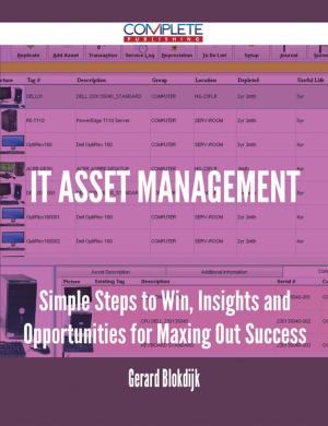 Cover of the book IT Asset Management - Simple Steps to Win, Insights and Opportunities for Maxing Out Success by Russo Cheryl