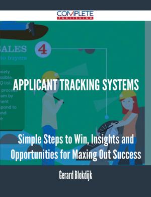 Cover of the book Applicant Tracking Systems - Simple Steps to Win, Insights and Opportunities for Maxing Out Success by Frances Dejesus