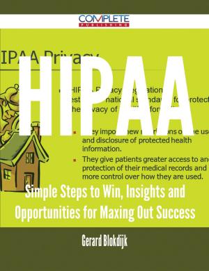 Cover of the book HIPAA - Simple Steps to Win, Insights and Opportunities for Maxing Out Success by Jean Parrish