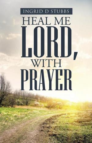Cover of the book Heal Me Lord, with Prayer by Helene Marie Cruz
