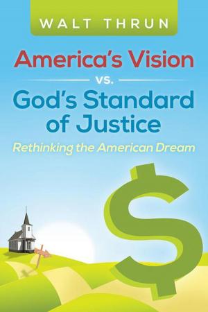 Cover of the book America’S Vision Vs. God’S Standard of Justice by Susan Ledet PT ND