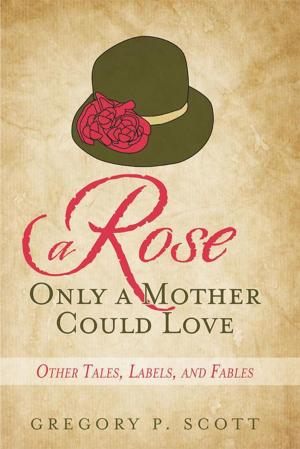 bigCover of the book A Rose Only a Mother Could Love by 