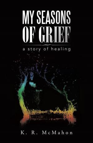 Cover of the book My Seasons of Grief by CORA L. HAIRSTON